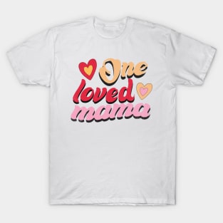 One Loved Mama Valentines Day T-Shirt